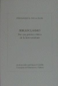 Biblioclasmo Por una práctica crítica de la lecto-escritura - Rodríguez De La Flor, Fernando
