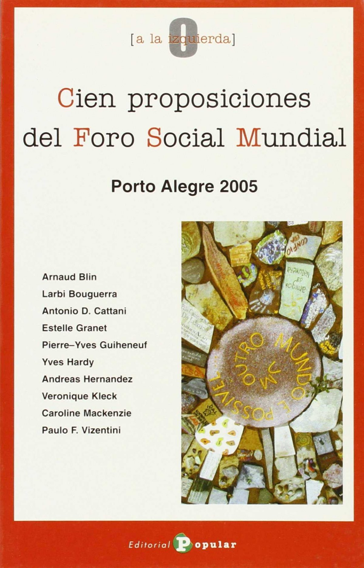 Cien proposiciones del Foro Social Mundial Porto Alegre 2005 - Varios autores