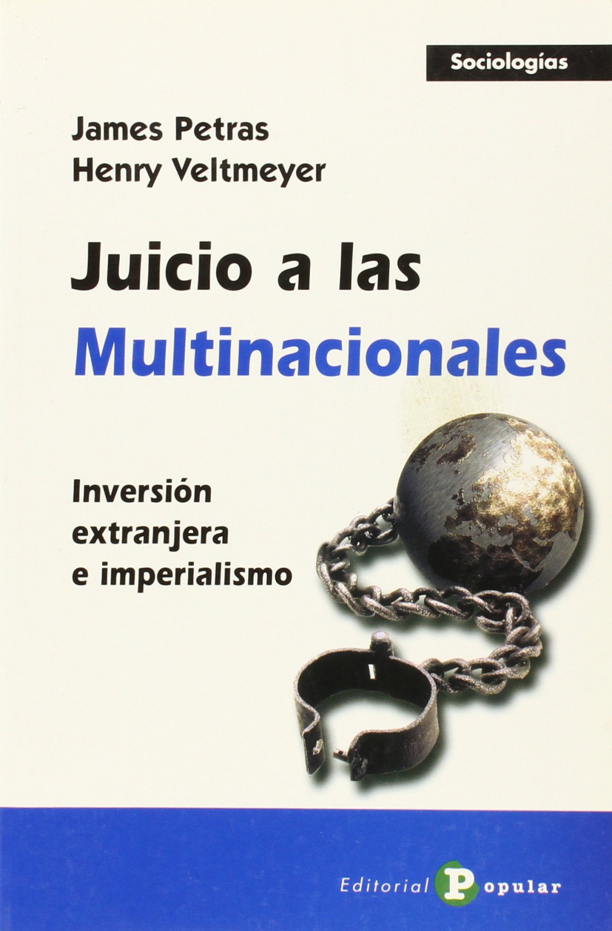 Juicio a las multinacionales Inversión extranjera e imperialismo - Petras, James/Veltmeyer, Henry