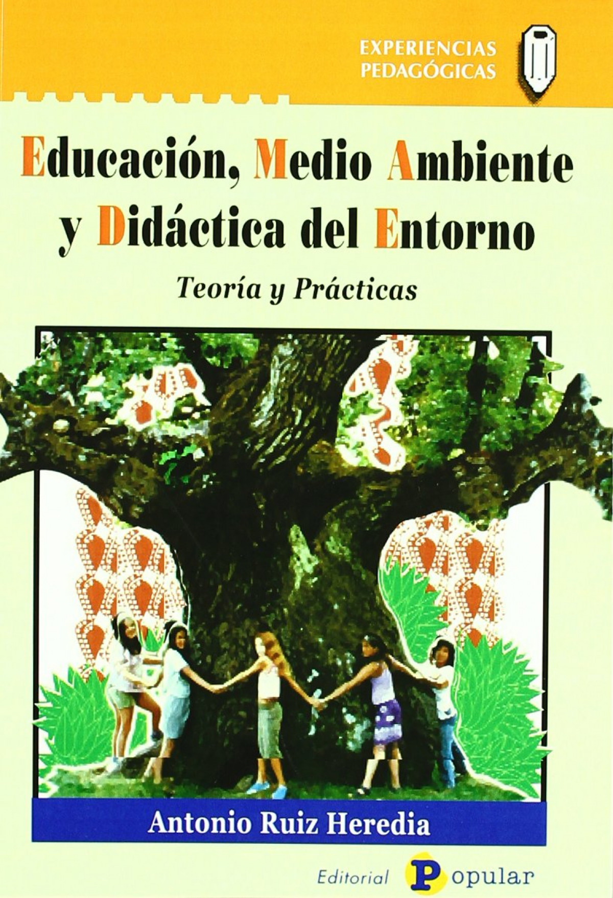 Educación, medio ambiente y didáctica del entorno Teoría y prácticas - Ruiz Heredia, Antonio