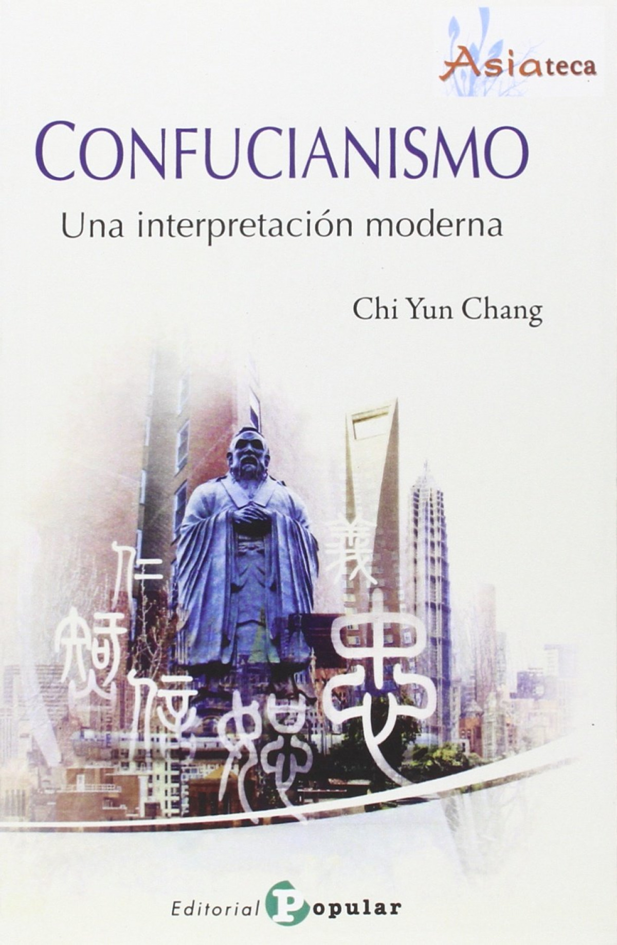 Confucianismo una interpretaciÓn moderna - Yun Chang, Chi