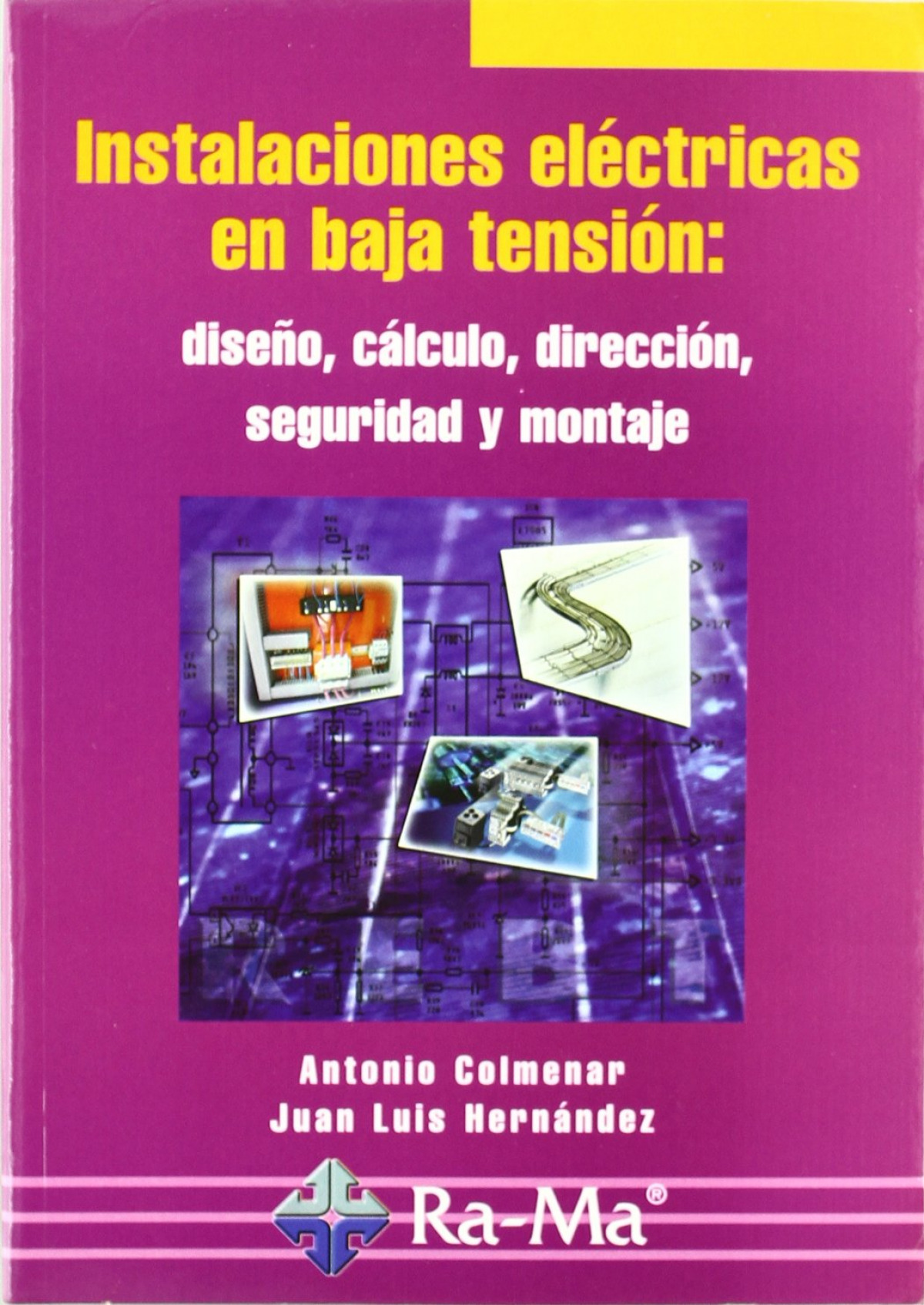 INSTALACIONES ELÈCTRICAS EN BAJA TENSIÓN Diseño, cálculo, dirección, s - Colmenar Santos, A.