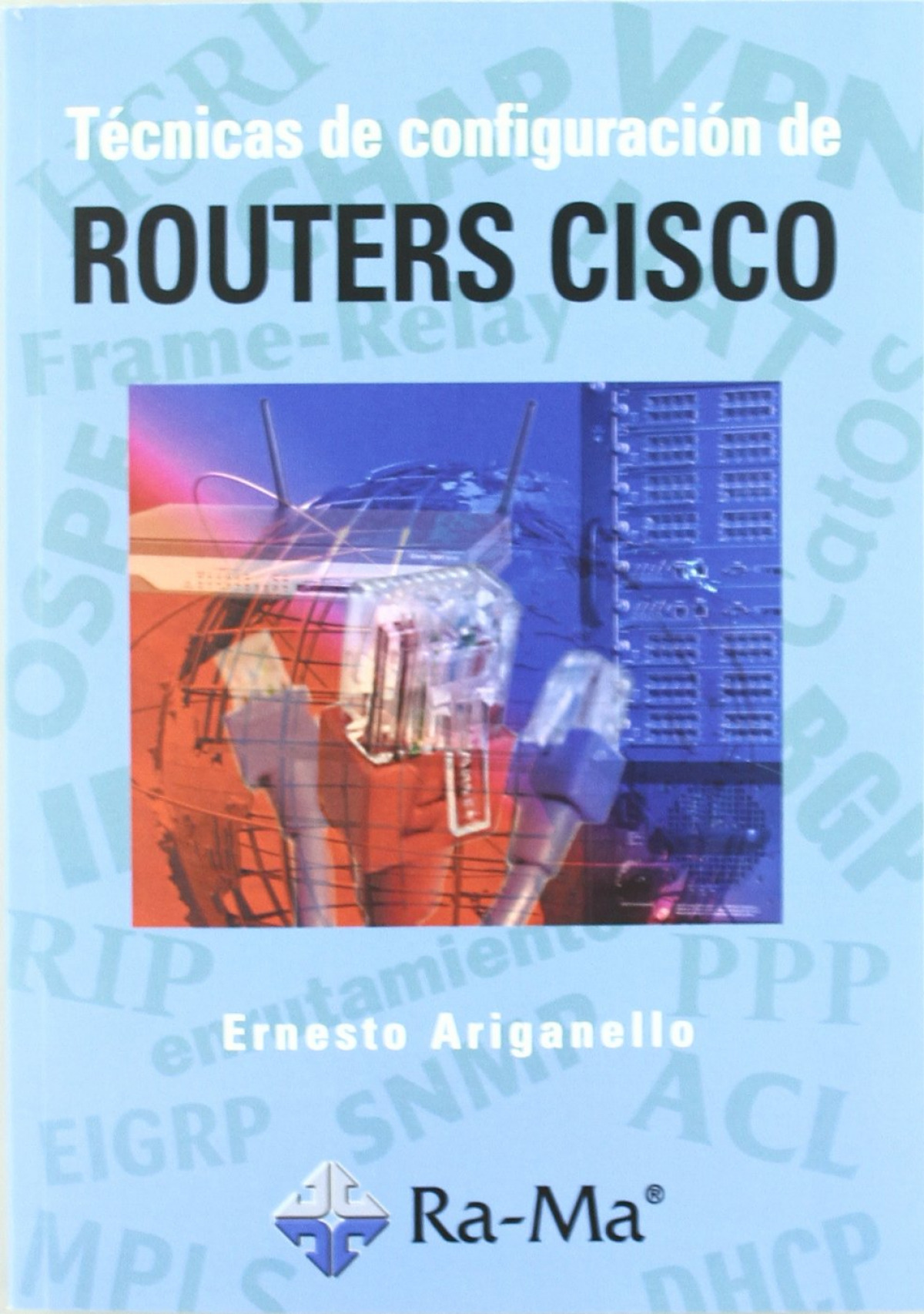 Tecnicas de configuracion de routers cisco - Ariganello, Ernesto