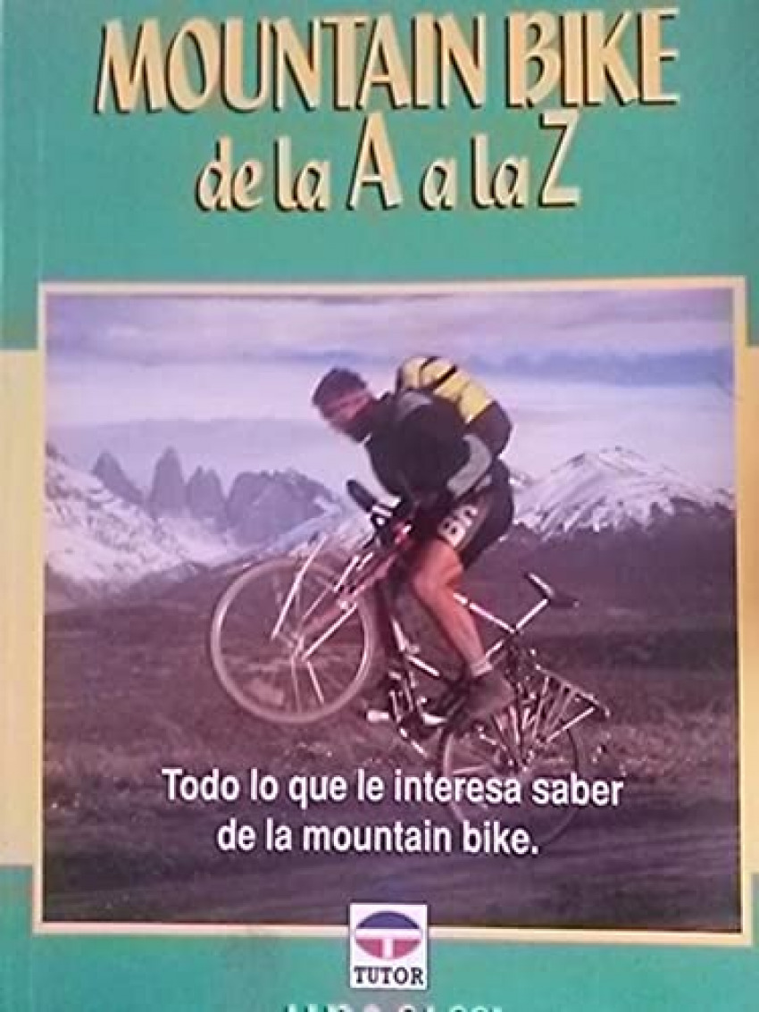 Mountain bike de la a a la z todo lo que le interesa saber de la mount - Sassi, Aldo