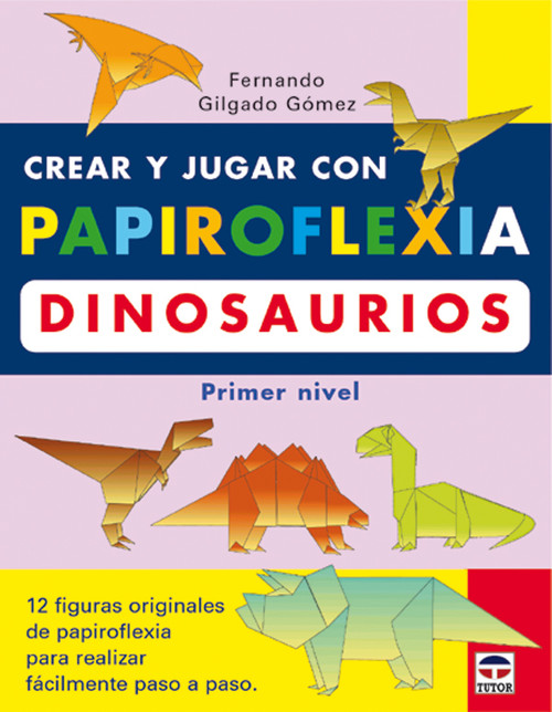 Crear y jugar con papiroflexia. dinosaurios. primer nivel - Librería María  Zambrano