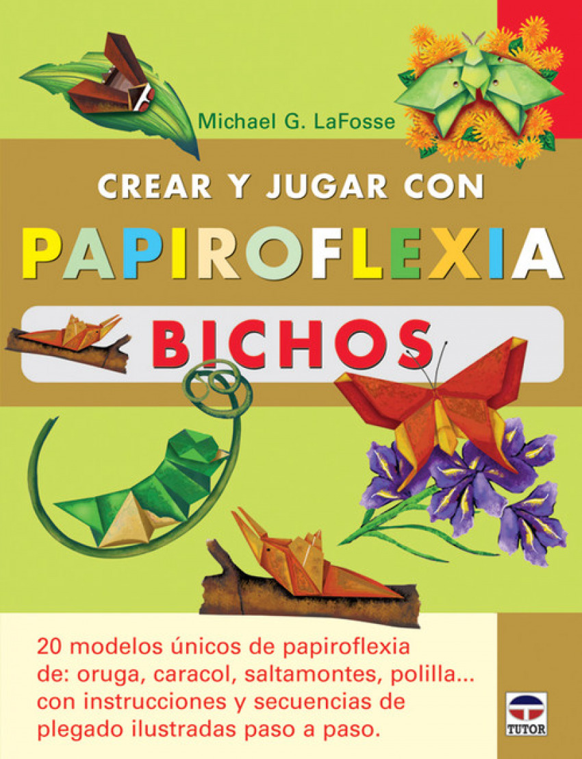 Crear y jugar con papiroflexia. bichos - LaFosse, Michael G.