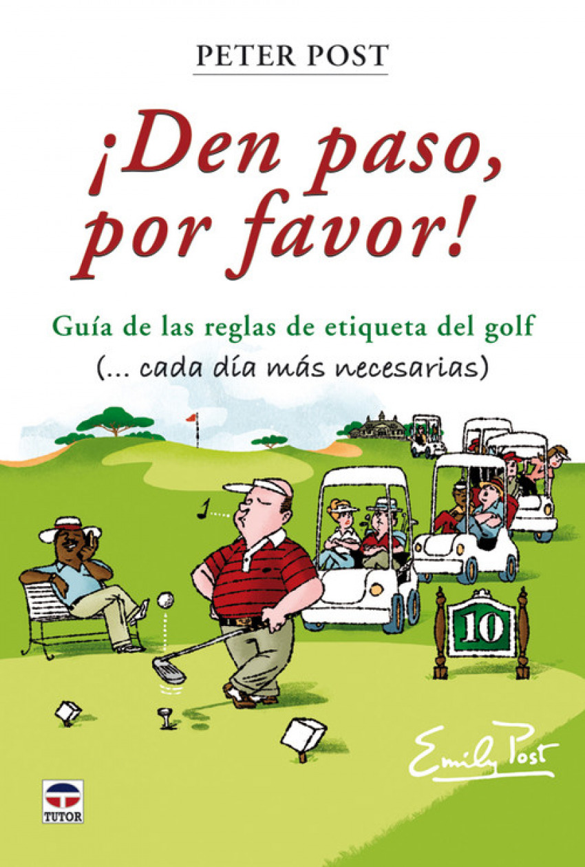 ¡Den paso por favor!Guia de las reglas de etiqueta del golf - Post, Peter