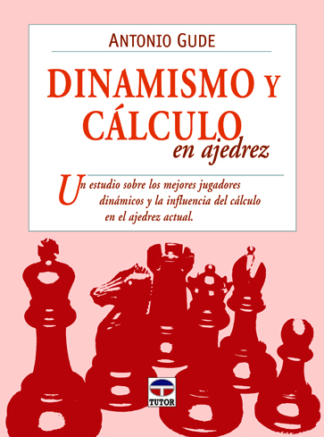 Dinamismo y calculo en ajedrez - Gude, Antonio
