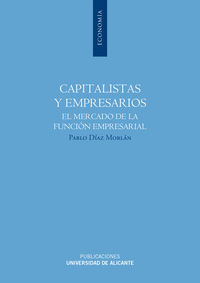 Capitalistas y empresarios. El mercado de la función empresarial - Díaz Morlán, P.