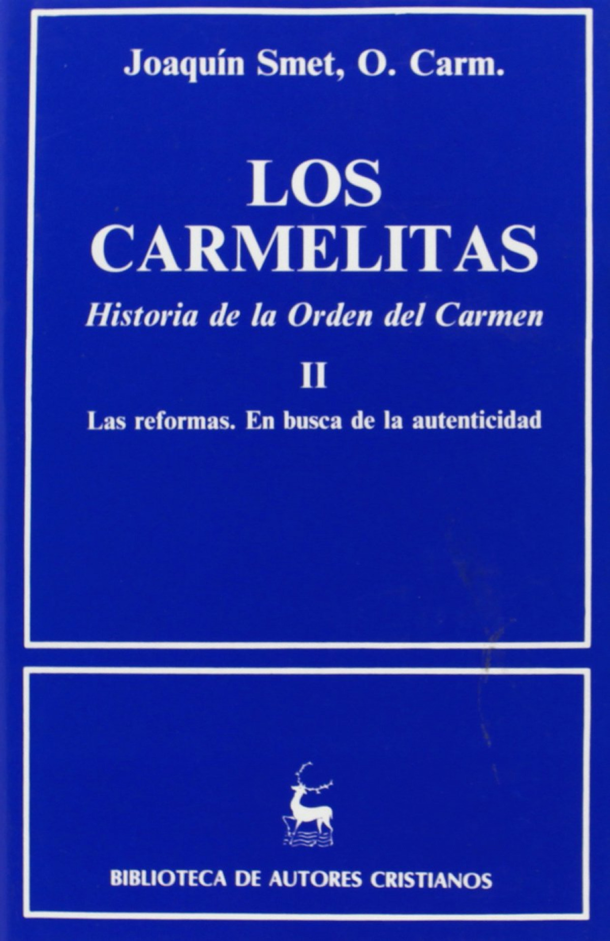Los carmelitas.Historia de la Orden del Carmen.II: Las reformas.En bus - Smet, Joaquín