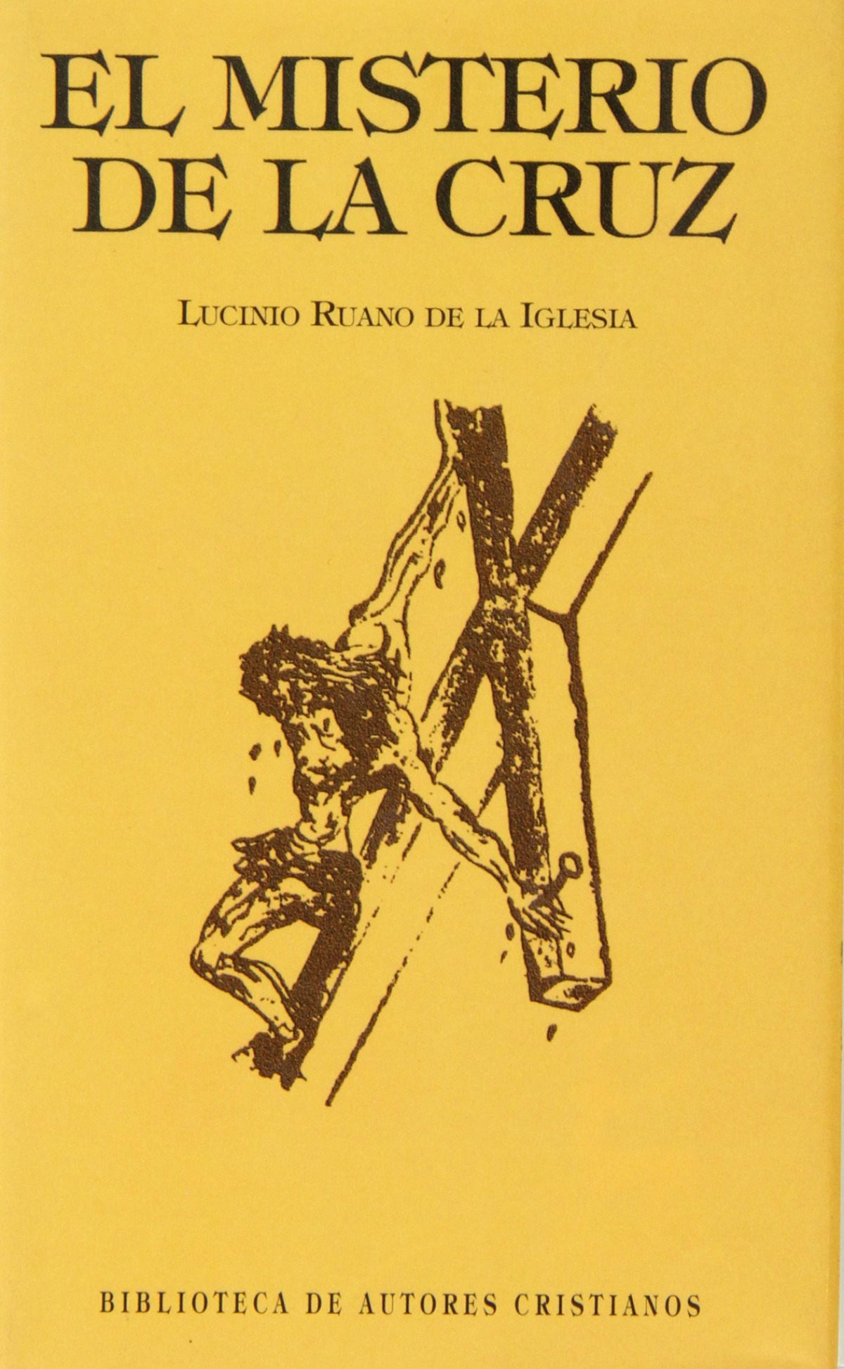 El misterio de la cruz - Ruano De La Iglesia, Lucinio