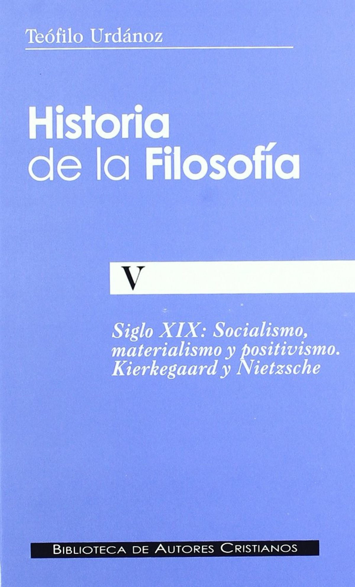 Historia de la filosofia v siglo xix socialismo materialismo y positiv - Urdanoz, Teofilo