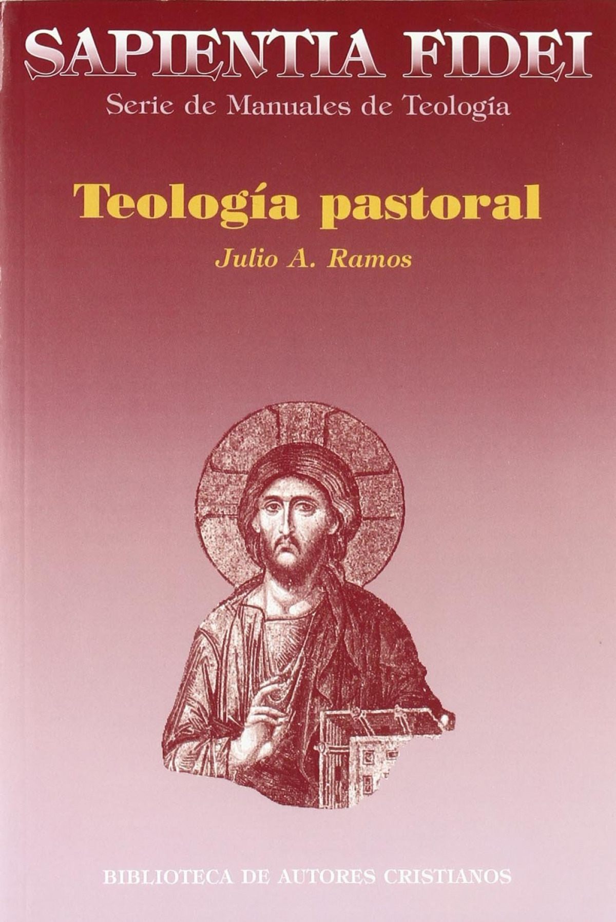 TeologÍa pastoraL. SAPIENTIA FIDEI - Ramos, Julio A.