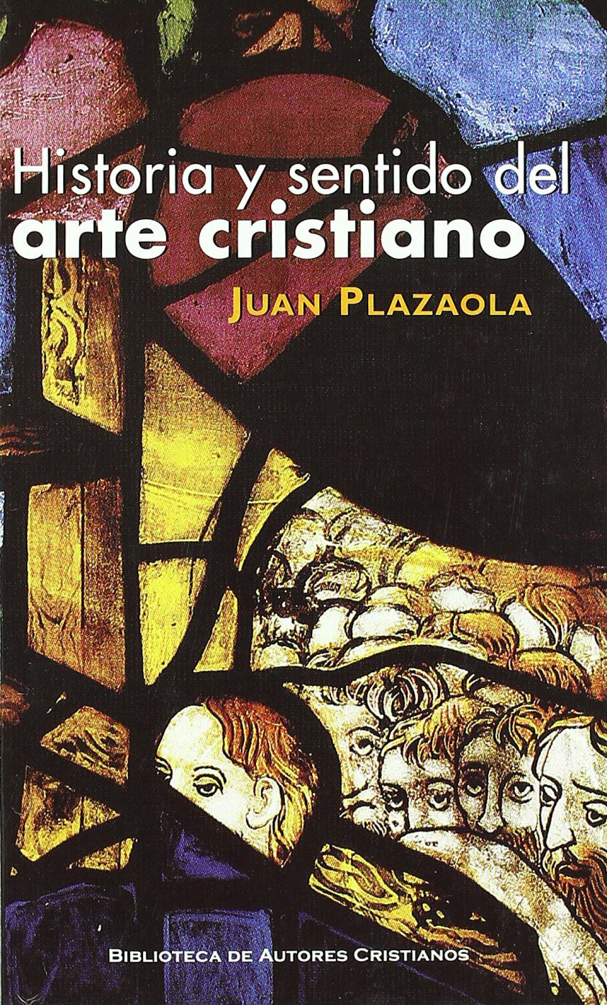 Historia y sentido del arte cristiano - Plazaola Artola, Juan