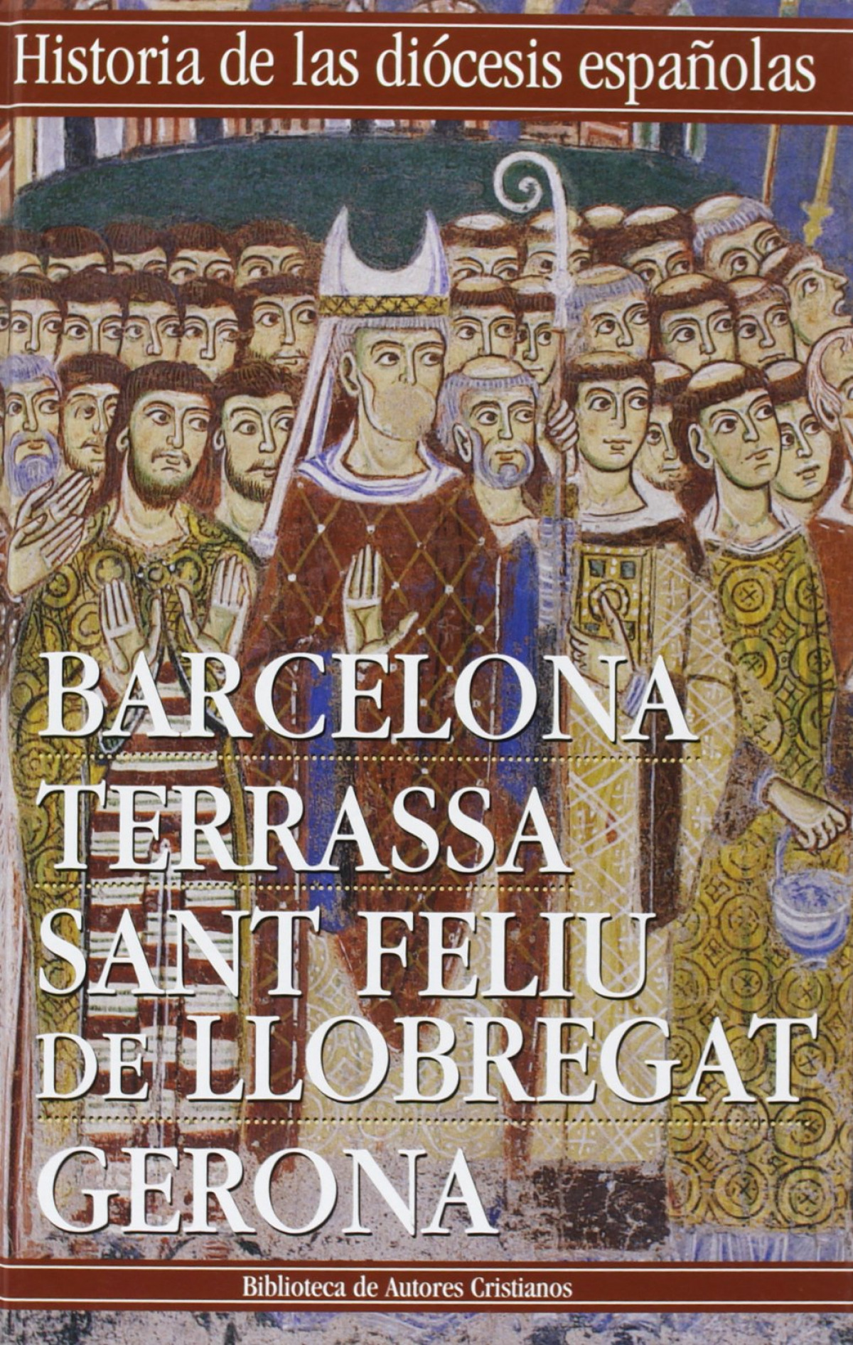Historia de las diócesis españolas Barcelona, Terrassa, Sant Feliu de - Vv.Aa