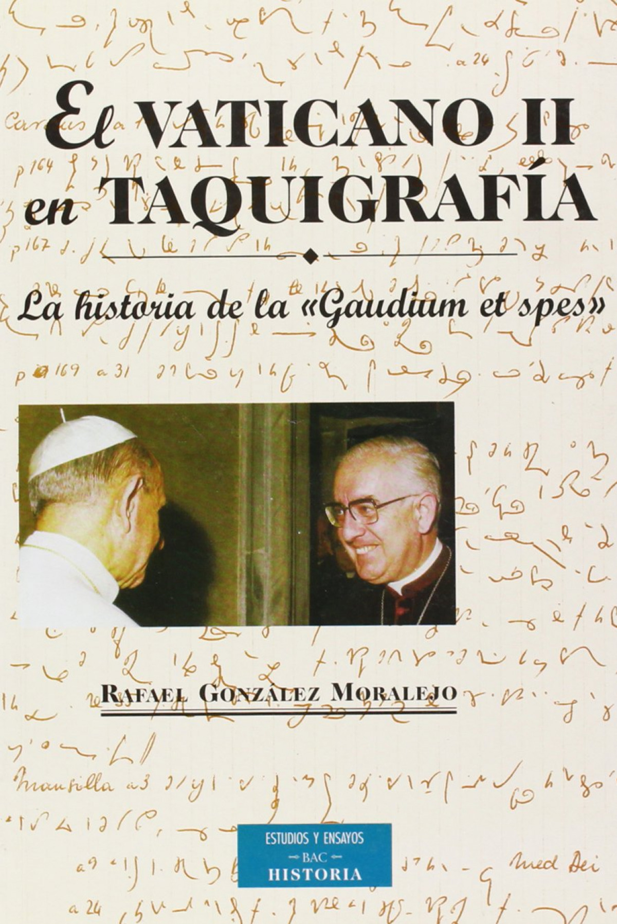 Vaticano ii en taquigrafía la historia de la gaudium et spes - González Moralejo, Rafael