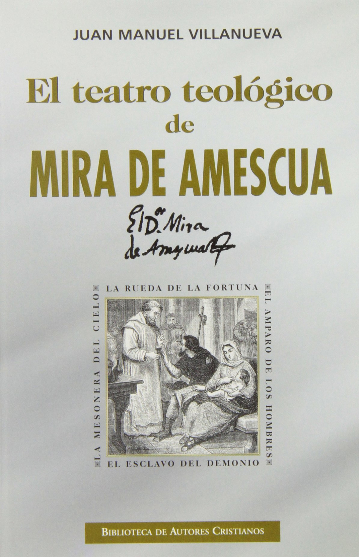 El teatro teológico de Mira de Amescua - Villanueva, Juan Manuel