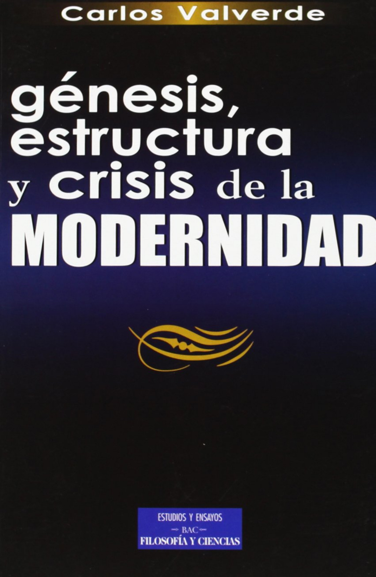 Génesis, estructura y crisis de la modernidad - Valverde Mucientes, Carlos
