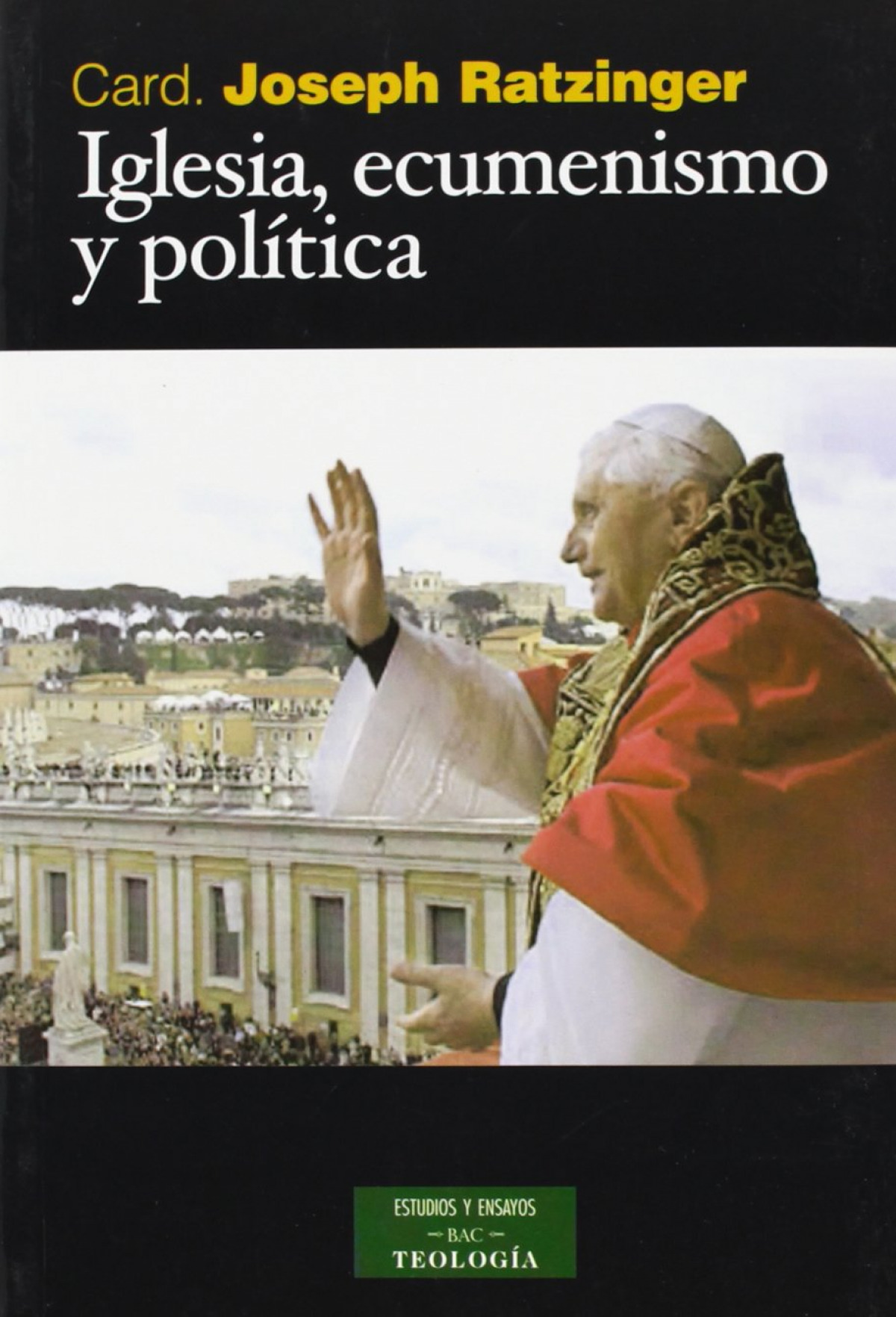 Iglesia, ecumenismo y política - Ratzinger, Joseph