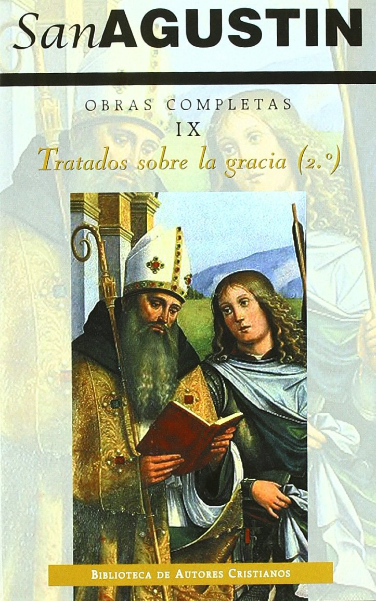 Obras completas de San Agustín. IX: Escritos antipelagianos (2.º): Tra - San Agustín