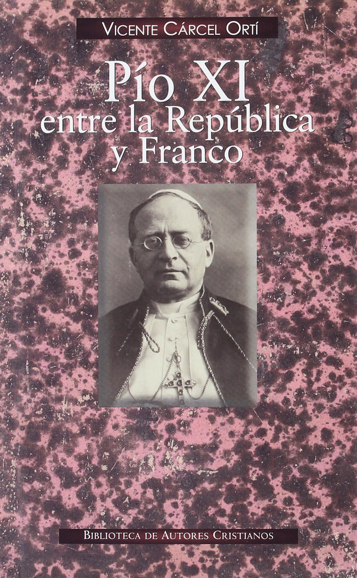 Pío XI entre la República y Franco - Cárcel Ortí, Vicente