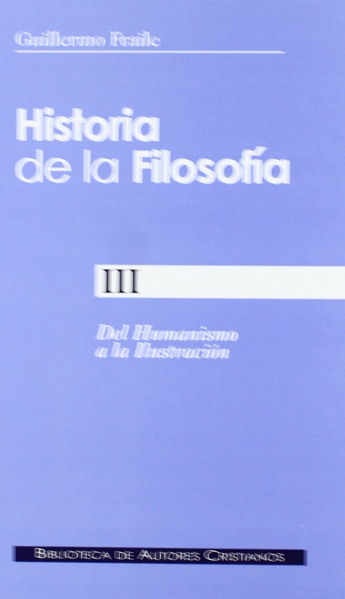 Historia de la filosofía iii del humanismo a la ilustración - Fraile, Guillermo
