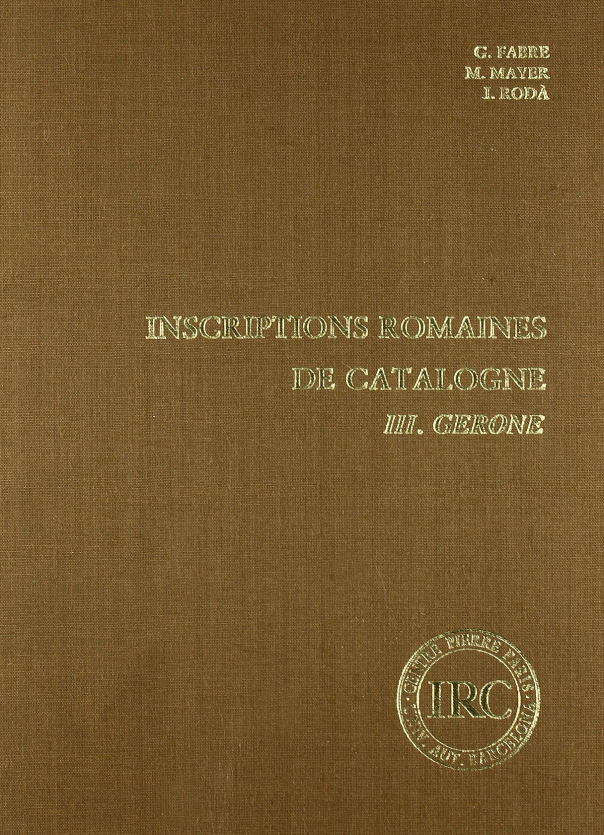 Inscriptions romanies de Catalogne III. Gerone - Fabre, Georges ... [et al.]