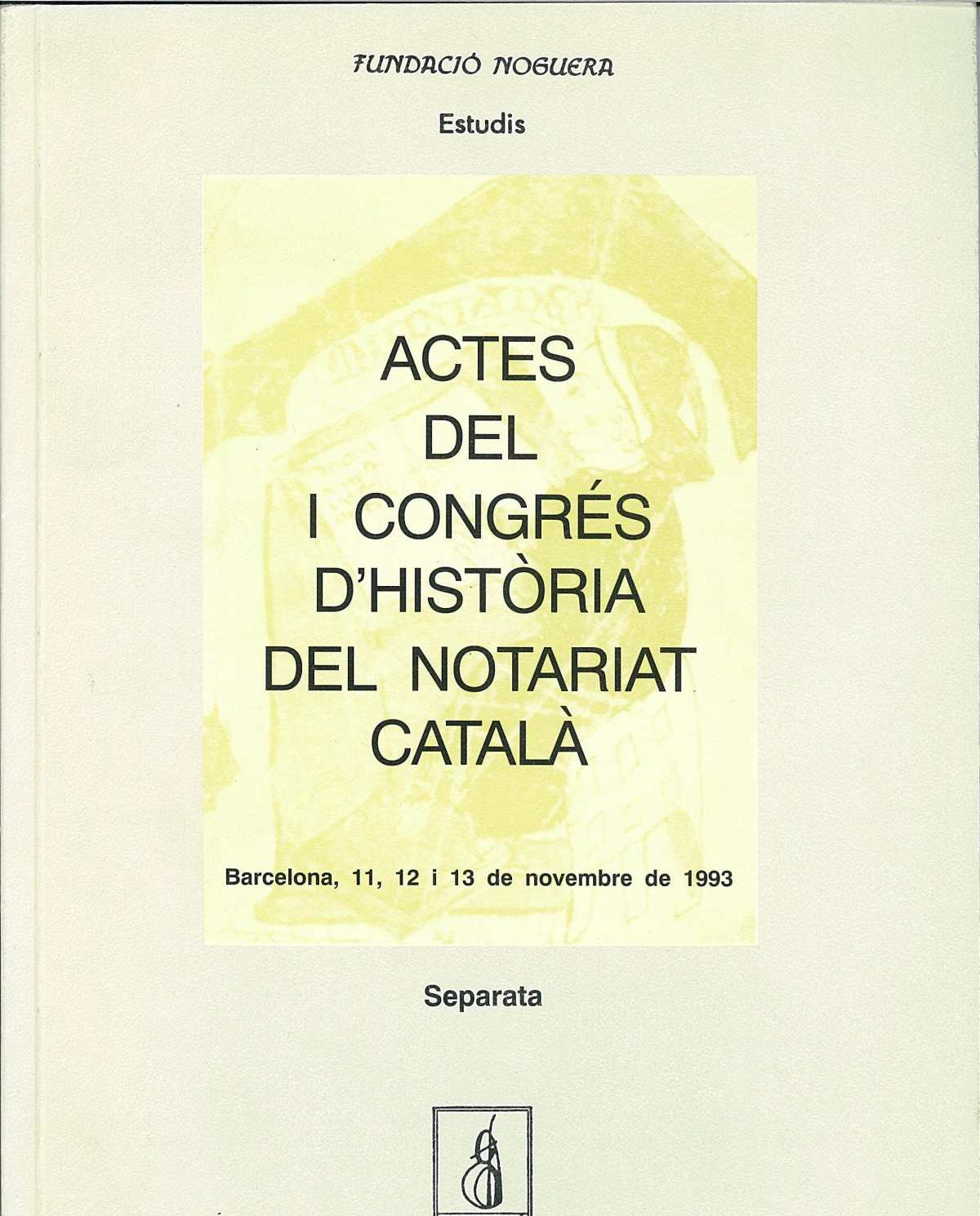 Actes del I Congrés d'Hist.ria del Notariat Català - Congrés d'Hist.ria del Notariat Català (1 . 1993. Barcelona)