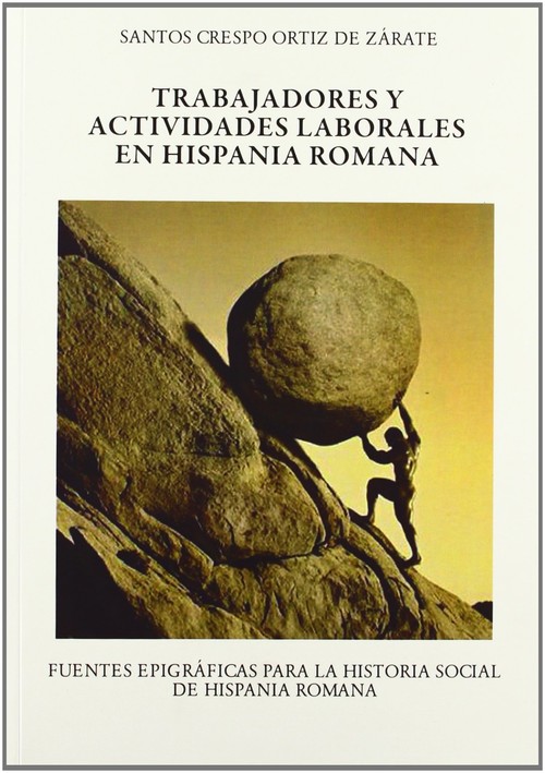 TRABAJADORES Y ACTIVIDADES LABORALES EN HISPANIA ROMANA