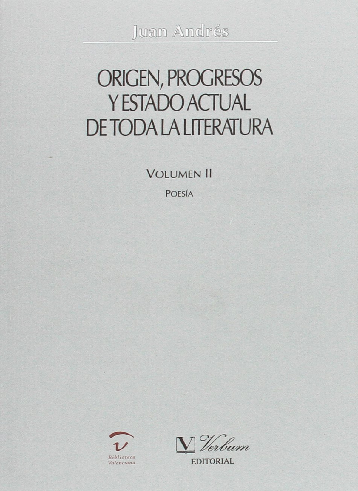 Origen, progresos y estado actual de toda la literatura - Andrés, Juan (1740-1817)