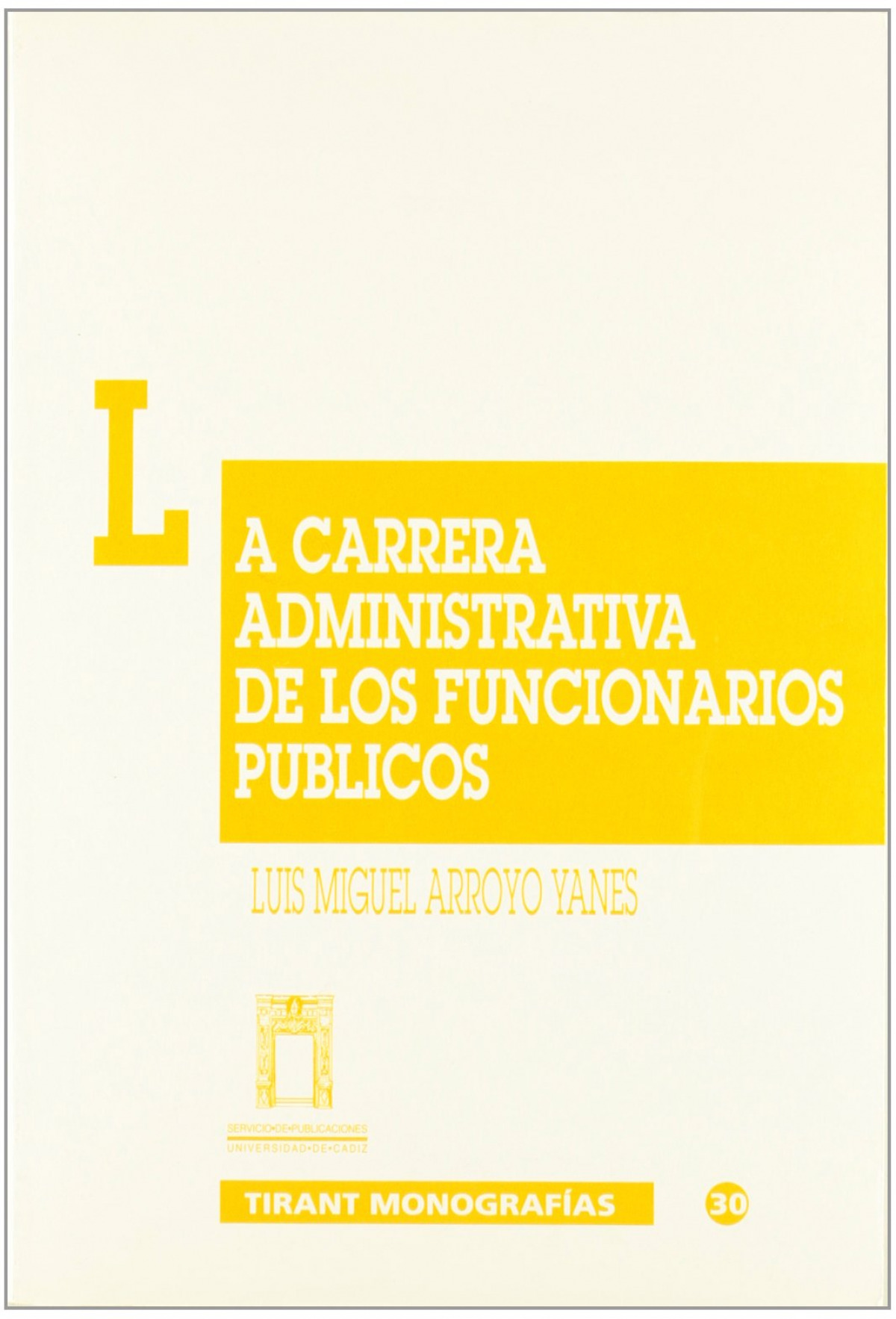 Carrera administrativa de los funcionarios publicos, la. - Arroyo Yanes, L.M.