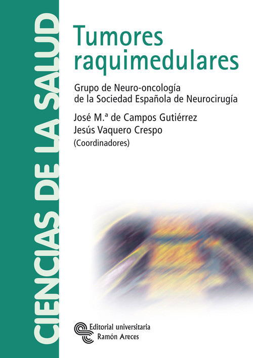 Tumores raquimedulares - De Campos Gutiérrez, José Mª / Vaquero Crespo, Jesús