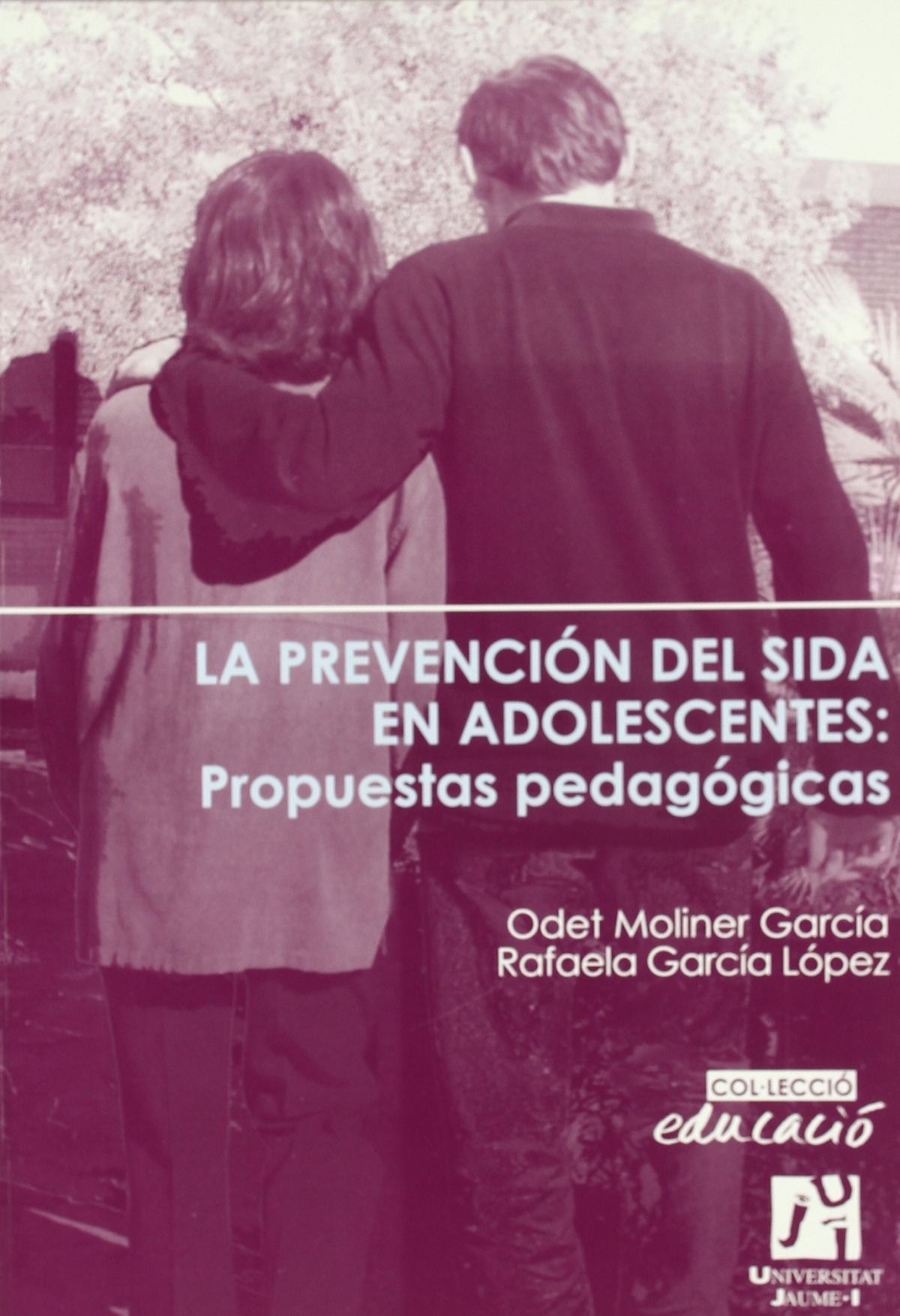 La prevención del Sida en adolescentes: Propuestas pedagógic - Moliner García, María Odet/ García López
