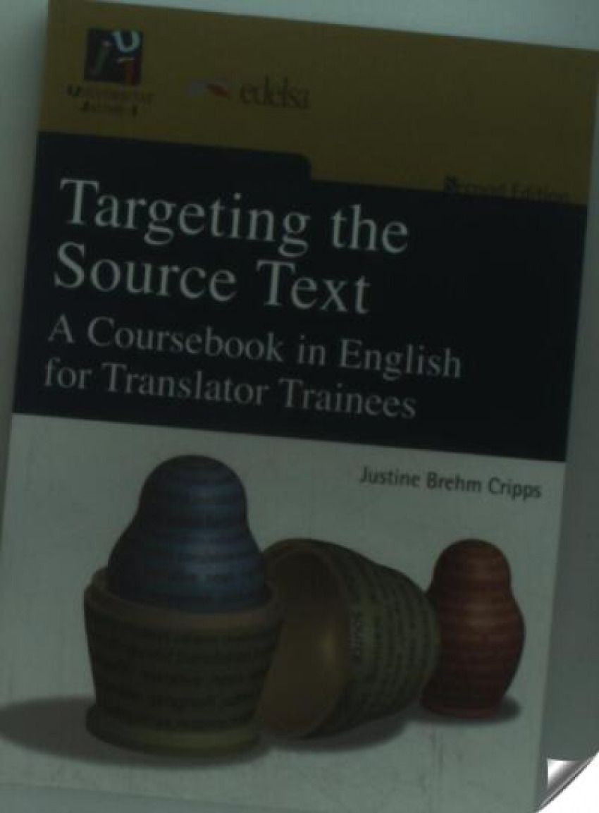 Targeting the Source Text. A Coursebook in English for Translator Trai - Brehm Cripps, Justine Ursula