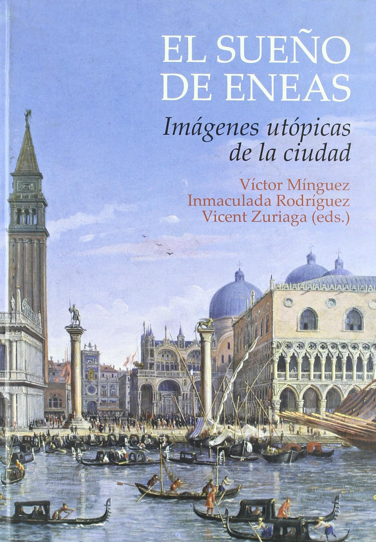 SueÑo de eneas. imagenes utopicas de la ciudad - Victor Minguez (eds.)