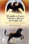 Aguila y el toro, el. espaÑa y mexico en el siglo xix - Manuel Suarez Cortina