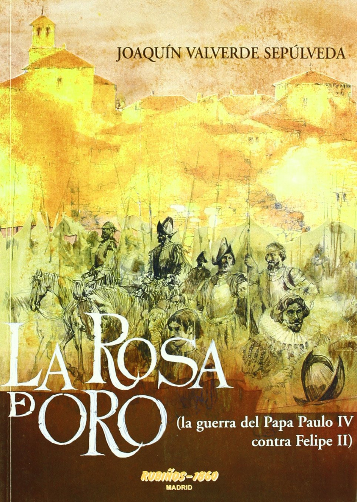 Rosa de oro la la guerra del papa paulo iv contra felipe ii - Valverde Sepulveda,  Joaquin
