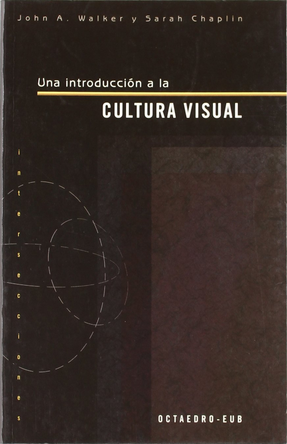 Una introducción a la cultura visual - Walker, John A./Chaplin, Sarah