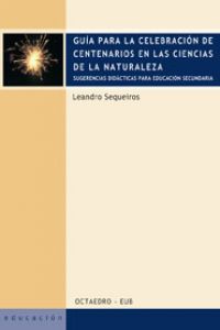 Guía para la celebración de centenarios en las ciencias de la naturale - Sequeiros San Román, Leandro