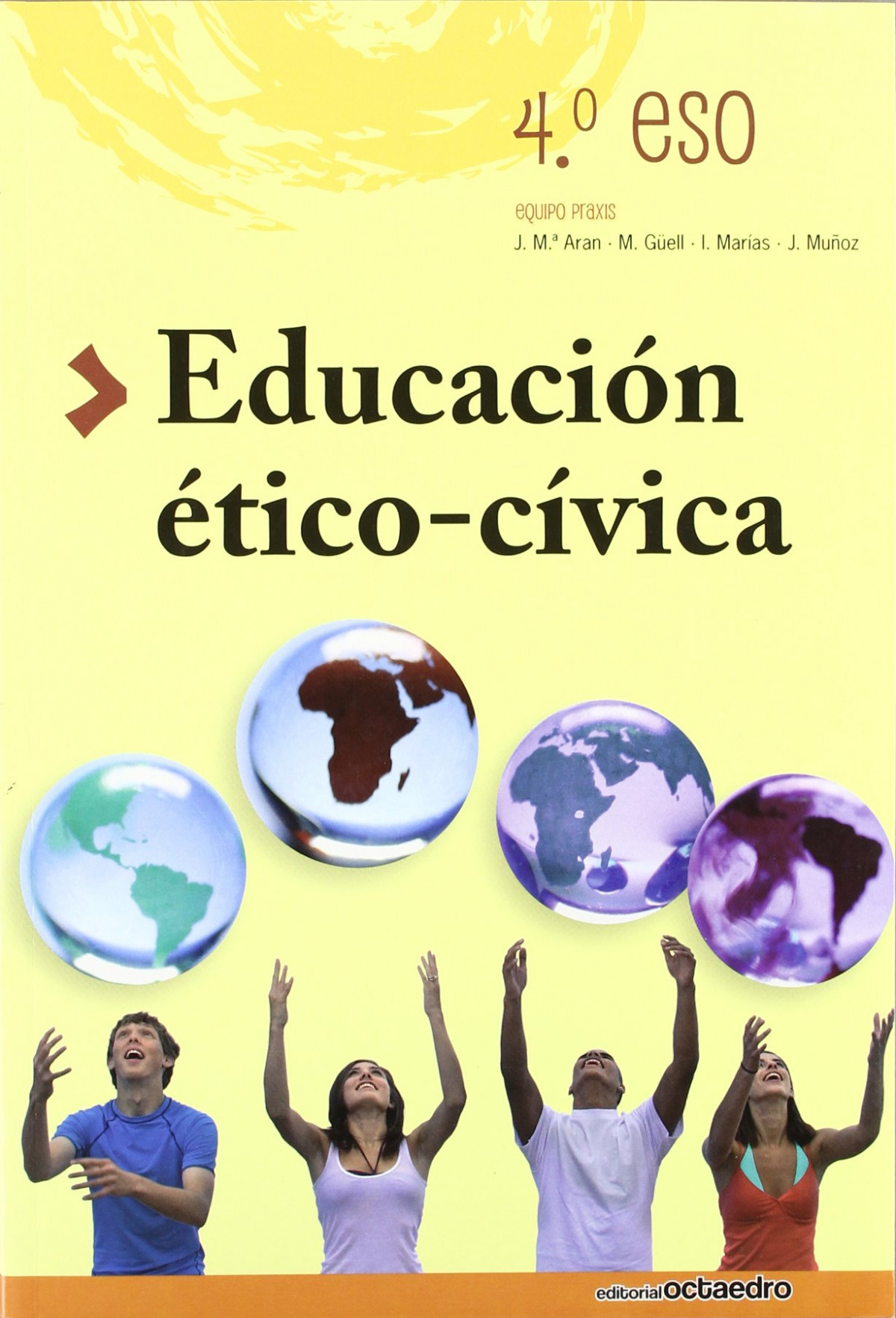 (08).PRAXIS EDUACION ETICO-CIVICA 4O.ESO Praxis 4º ESO - Muñoz i Redón, Josep/Marías Benito, Isidre/Güell Barceló, Manel/Aran Mestre, José Mª