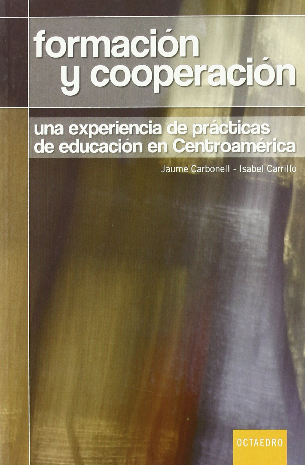 Formacion y cooperacion una experiencia de practicas de educ una exper - Carbonell, Jaume/Carrillo, Isabel