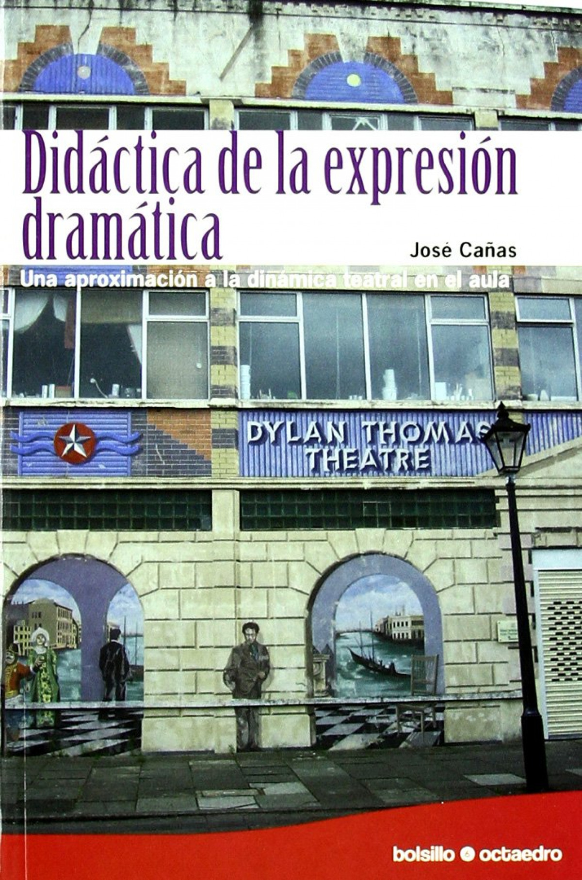 Didáctica de la expresión dramática (Ed. Bolsillo) Una aproximación a - Cañas Torregrosa, José