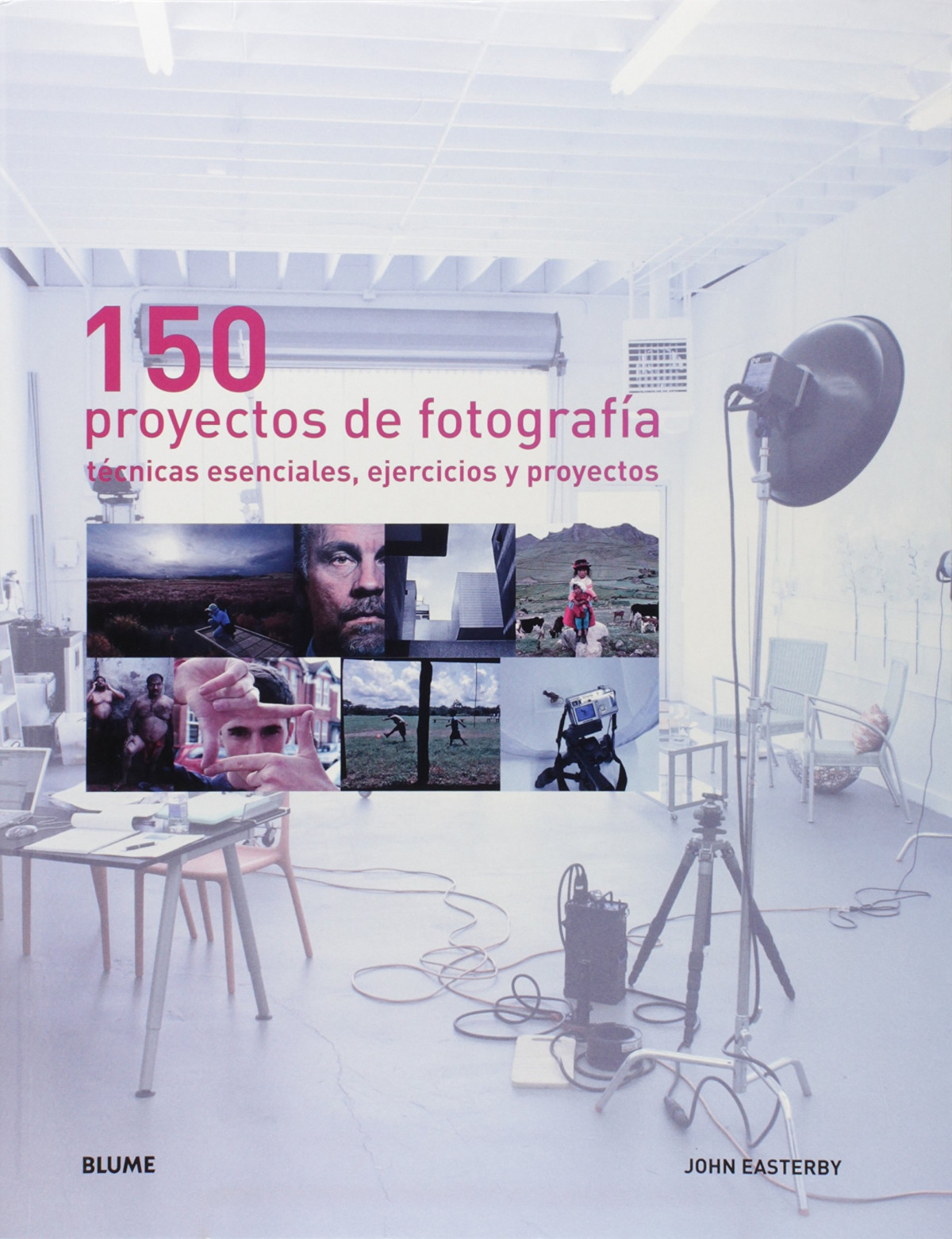 150 proyectos de fotografia:tecnicas esenciales, ejercicios y proyecto - Easterby, John