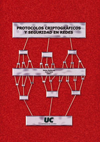 Protocolos criptográficos y seguridad en redes - Juan Gabriel Tena Ayuso/ Jaime Gutiérrez