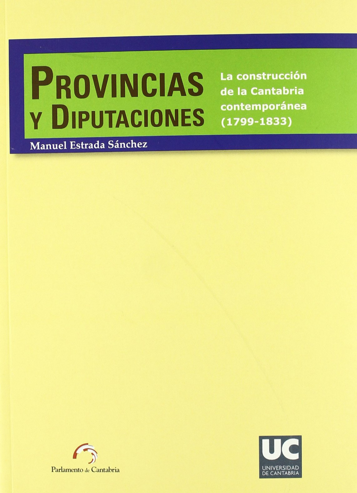 Provincias y diputaciones. La construcción de la Cantabria contemporán - Estrada Sánchez, Manuel