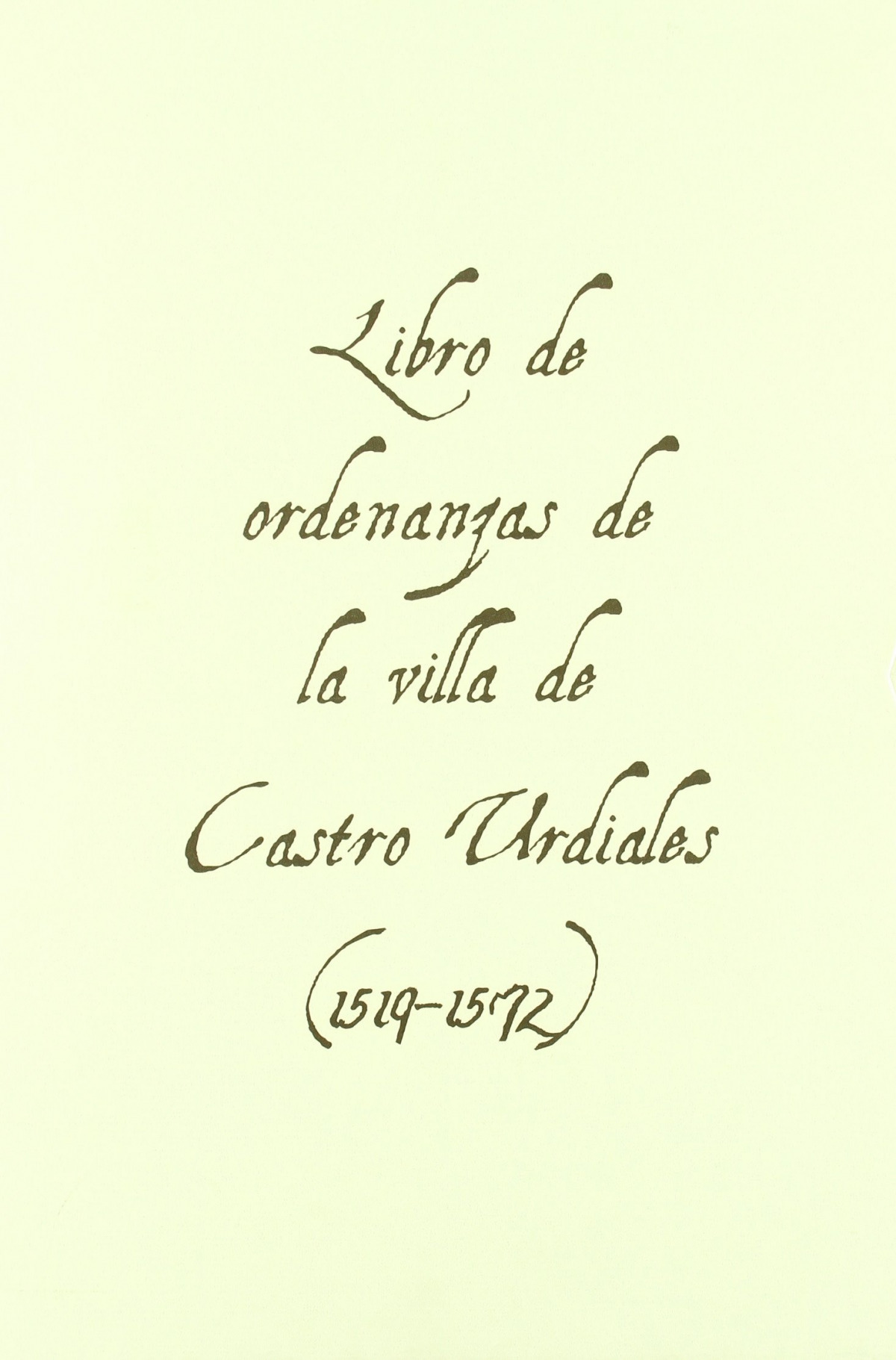 Libro de ordenanzas de la villa de Castro Urdiales (1519-157 - Baró Pazos, Juan, Galván Rivero, Carmen,