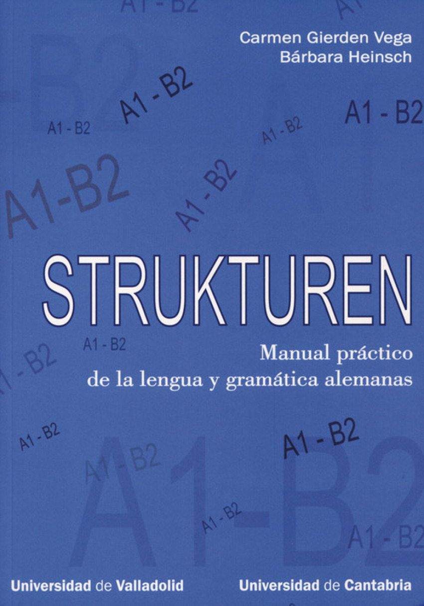 Strukturen. Manual Práctico De La Lengua Y Gramática Alemanas (a1-b2) - Gierden Vega, Carmen/Heinsch , Bárbara