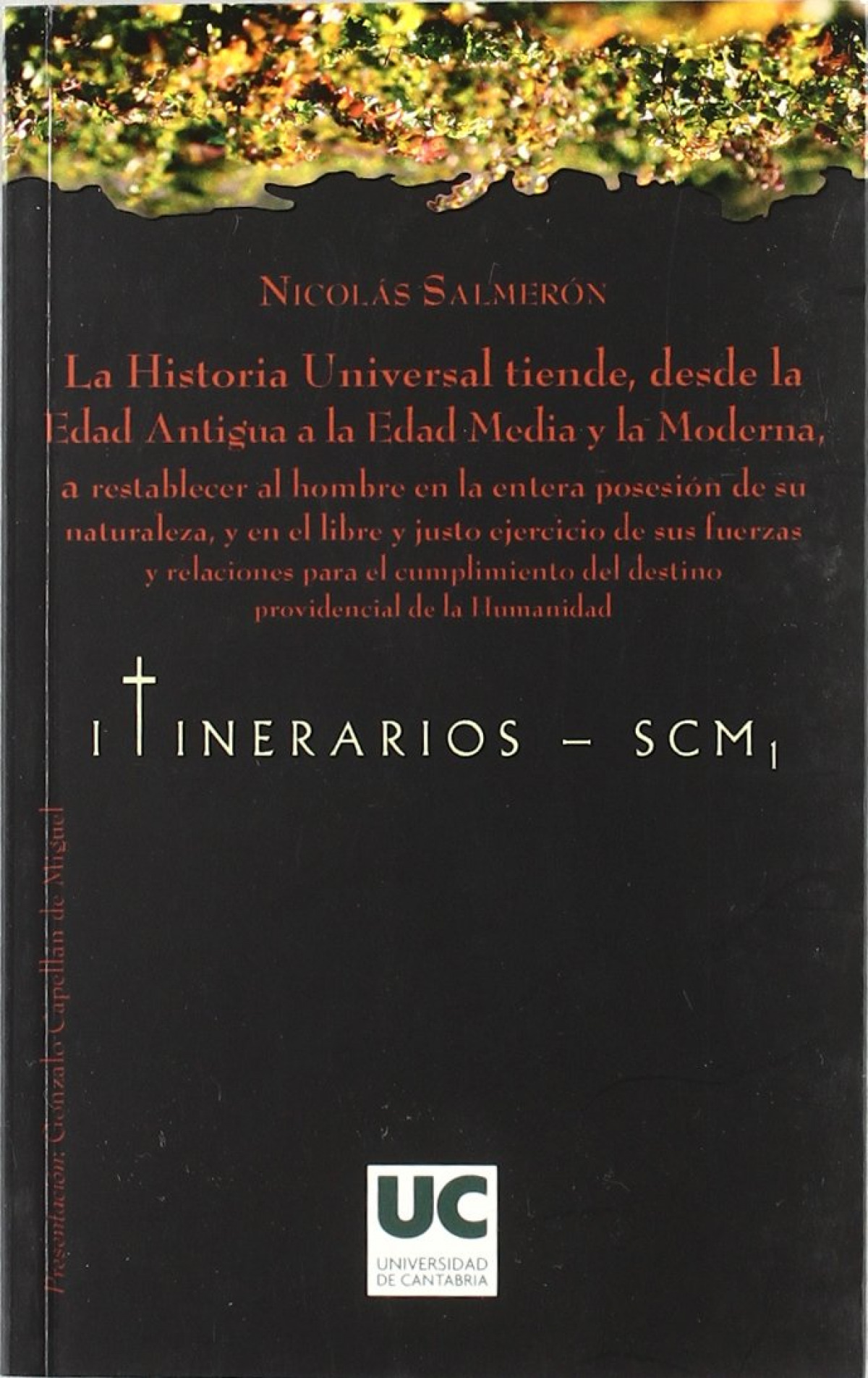 La historia universal tiende, desde la Edad Antigua hasta la - Salmerón y Alonso, Nicolás
