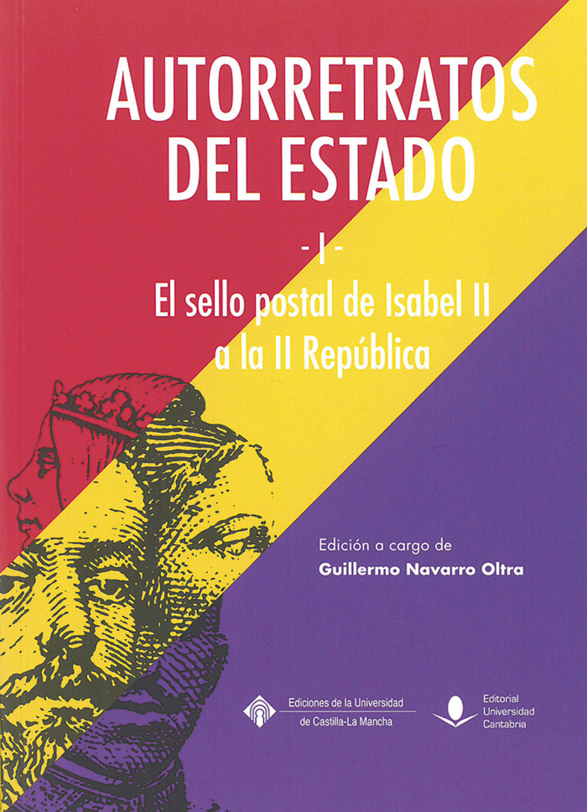 Autorretratos del Estado I. El sello postal de Isabel II a l - Navarro Oltra, Guillermo (ed.lit.)