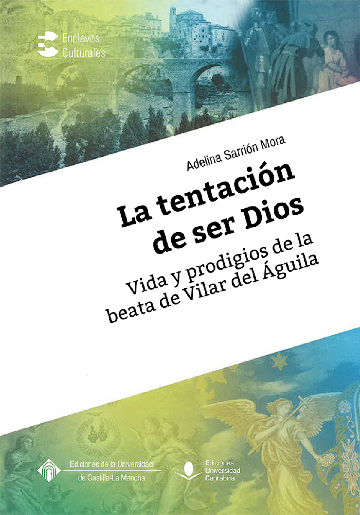 LA TENTACION DE SER DIOS. VIDA Y PRODIGIOS DE LA BEATA DE VI